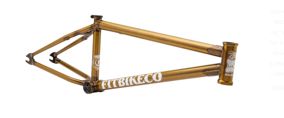 FIT BIKE CO MAX MILLER HIGH LIFE SIGNATURE FRAME